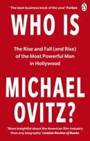 Who Is Michael Ovitz? : The Rise and Fall (and Rise) of the Most Powerful Man in Hollywood-9780753553381