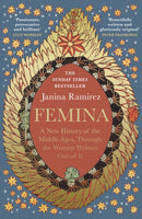 Femina : The instant Sunday Times bestseller - A New History of the Middle Ages, Through the Women Written Out of It-9780753558256