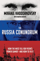 The Russia Conundrum : How the West Fell For Putin's Power Gambit - and How to Fix It-9780753559239