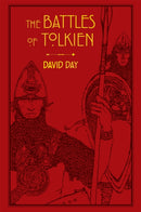 The Battles of Tolkien : An Illustrate Exploration of the Battles of Tolkien's World, and the Sources that Inspired his Work from Myth, Literature and History-9780753731093