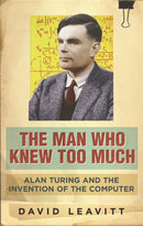 The Man Who Knew Too Much : Alan Turing and the invention of computers-9780753822005