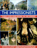 Impressionists: Their Lives and Work in 350 Images-9780754831341