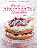 The Perfect Afternoon Tea Recipe Book : More than 200 classic recipes for every kind of traditional teatime treat-9780754834519