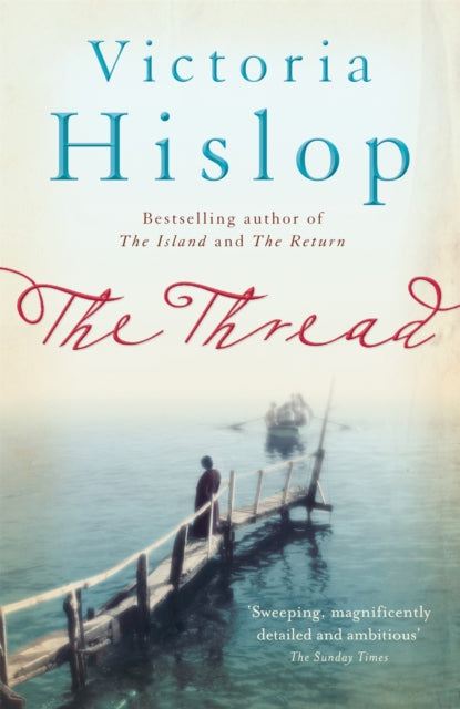 The Thread : 'Storytelling at its best' from million-copy bestseller Victoria Hislop-9780755377756