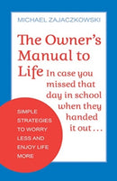 The Owner's Manual to Life : Simple Strategies to Worry Less and Enjoy Life More-9780757324765