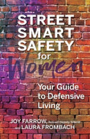 Street Smart Safety for Women : Your Guide to Defensive Living-9780757324932
