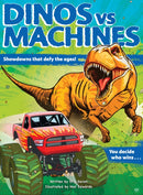 Dinos vs. Machines : Showdowns that defy the ages! You decide who wins...-9780760370339