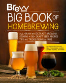 Brew Your Own Big Book of Homebrewing, Updated Edition : All-Grain and Extract Brewing * Kegging * 50+ Craft Beer Recipes * Tips and Tricks from the Pros-9780760374337