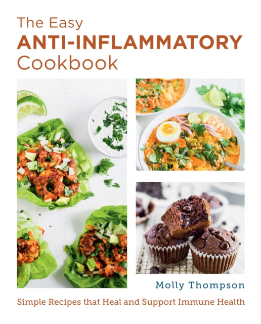 The Easy Anti-Inflammatory Cookbook : Simple Recipes that Heal and Support Immune Health-9780760379691