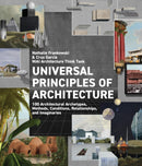 Universal Principles of Architecture : 100 Architectural Archetypes, Methods, Conditions, Relationships, and Imaginaries Volume 7-9780760380611