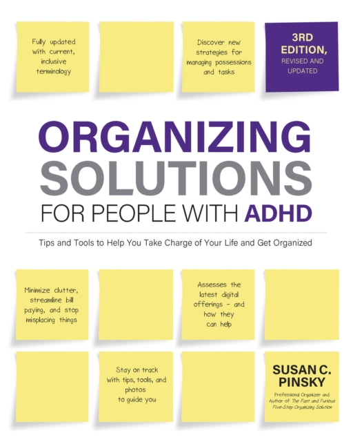 Organizing Solutions for People with ADHD, 3rd Edition : Tips and Tools to Help You Take Charge of Your Life and Get Organized-9780760381625