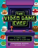 The Video Game Chef : 76 Iconic Foods from Pac-Man to Elden Ring-9780760382875