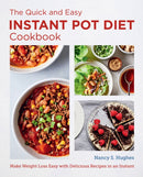 The Quick and Easy Instant Pot Diet Cookbook : Make Weight Loss Easy with Delicious Recipes in an Instant-9780760383582