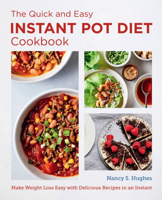 The Quick and Easy Instant Pot Diet Cookbook : Make Weight Loss Easy with Delicious Recipes in an Instant-9780760383582
