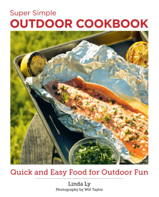 Super Simple Outdoor Cookbook : Quick and Easy Food for Outdoor Fun-9780760383742