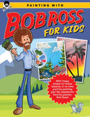 Painting with Bob Ross for Kids : With these simple-to-follow lessons, in no time you'll be painting just like television's favorite painter, Bob Ross!-9780760385319