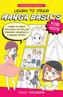 Learn to Draw Manga Basics for Kids : Learn to draw with easy-to-follow drawing lessons in a manga story! Volume 1-9780760385487