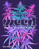 Weed : Smoke It, Eat It, Grow It, Love It-9780760388389