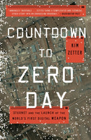 Countdown to Zero Day : Stuxnet and the Launch of the World's First Digital Weapon-9780770436193