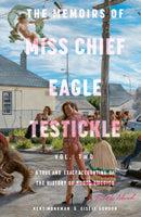 The Memoirs of Miss Chief Eagle Testickle: Vol. 2 : A True and Exact Accounting of the History of Turtle Island-9780771006470