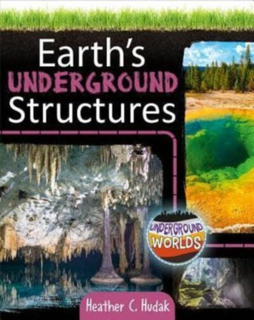 Earth's Underground Structures-9780778761297