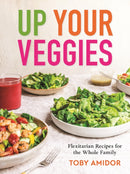 Up Your Veggies : Flexitarian Recipes for the Whole Family-9780778807131