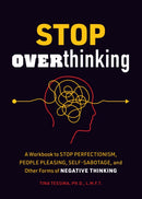 Stop Overthinking : A Workbook to Stop Perfectionism, People Pleasing, Self-Sabotage, and Other Forms of Negative Thinking-9780785842897