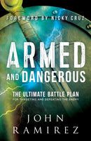 Armed and Dangerous - The Ultimate Battle Plan for Targeting and Defeating the Enemy-9780800798505