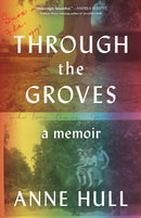 Through the Groves : A Memoir-9780805093377