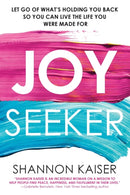 Joy Seeker : Let Go of What's Holding You Back So You Can Live the Life You Were Made For-9780806540252