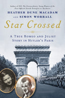 Star Crossed : A True WWII Romeo and Juliet Love Story in Hitlers Paris-9780806541440