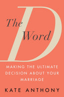 The D Word : Making the Ultimate Decision About Your Marriage-9780806542355
