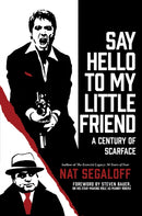 Say Hello To My Little Friend : A Century of Scarface-9780806542966