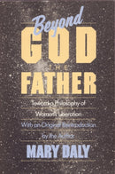 Beyond God the Father : Toward a Philosophy of Women's Liberation-9780807015032