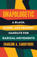 Unapologetic : A Black, Queer, and Feminist Mandate for Radical Movements-9780807039823