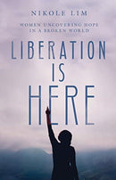 Liberation Is Here - Women Uncovering Hope in a Broken World-9780830831852
