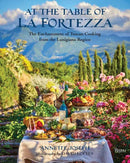 At the Table of La Fortezza : The Enchantment of Tuscan Cooking From the Lunigiana Region-9780847869480
