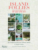 Island Follies: Romantic Homes of the Bahamas : The Tropical Architecture of Henry Melich-9780847872084