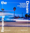 Renewing the Dream : Mobility Revolution and the Future of Los Angeles, The-9780847873296