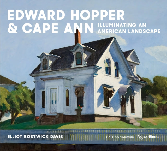 Hopper & Cape Ann : Illuminating an American Landscape-9780847899340