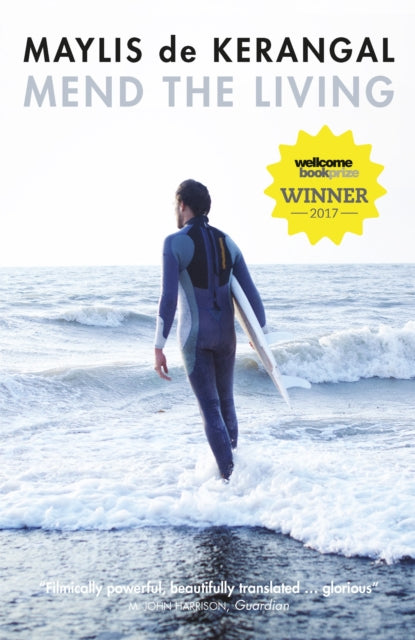 Mend the Living : WINNER OF THE WELLCOME BOOK PRIZE 2017-9780857053855