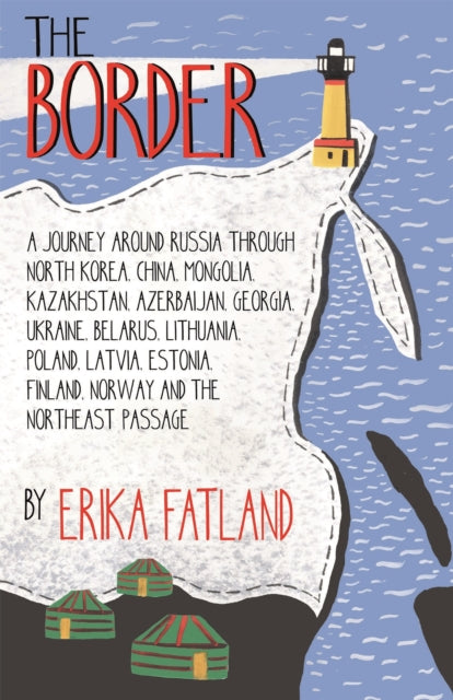 The Border - A Journey Around Russia : SHORTLISTED FOR THE STANFORD DOLMAN TRAVEL BOOK OF THE YEAR 2020-9780857057785
