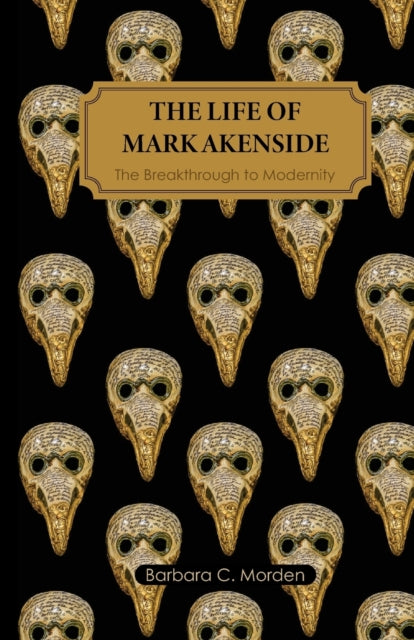 The Life of Mark Akenside : The Breakthrough to Modernity-9780857162373