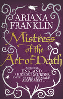 Mistress Of The Art Of Death : Mistress of the Art of Death, Adelia Aguilar series 1-9780857500366