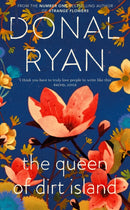 The Queen of Dirt Island : From the Booker-longlisted No.1 bestselling author of Strange Flowers-9780857525215