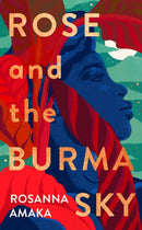 Rose and the Burma Sky : The heartrending unrequited love story of a black soldier in the Second World War-9780857526731