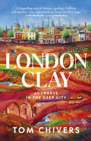 London Clay : Journeys in the Deep City-9780857526922
