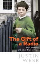 The Gift of a Radio : My Childhood and other Train Wrecks-9780857527721