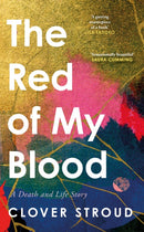 The Red of my Blood : A Death and Life Story-9780857527738