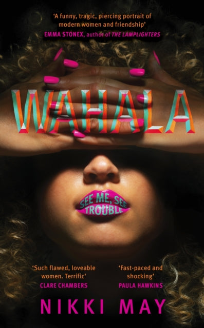 Wahala : Three friends, three 'perfect' lives. Here Comes Trouble-9780857527783